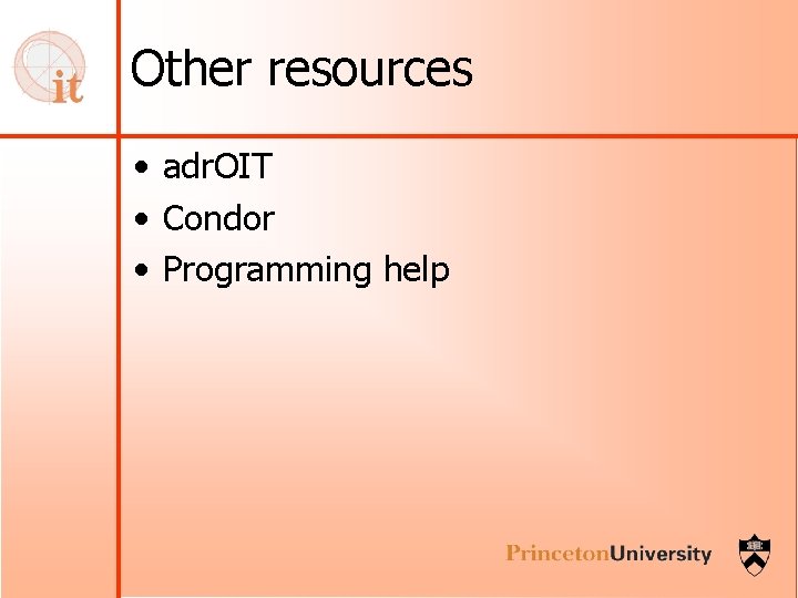 Other resources • adr. OIT • Condor • Programming help 