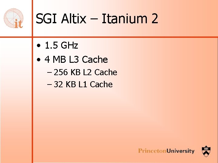 SGI Altix – Itanium 2 • 1. 5 GHz • 4 MB L 3