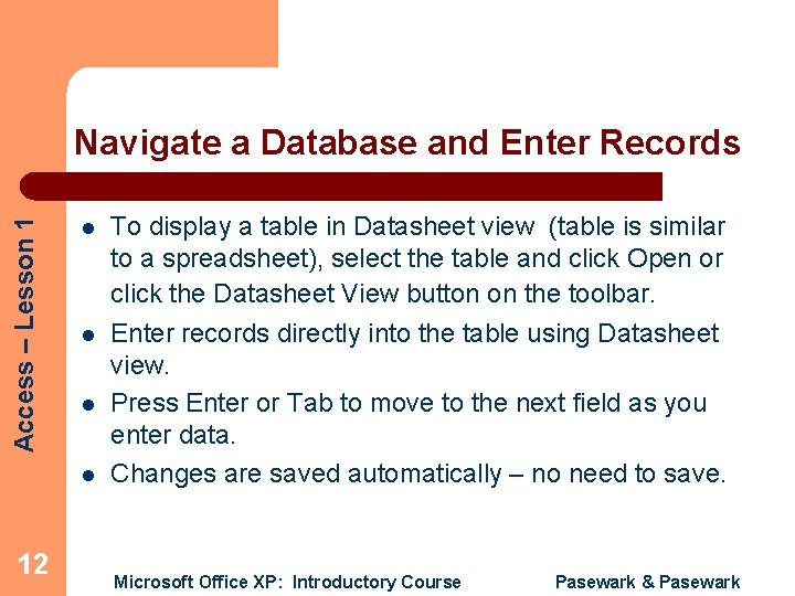 Access – Lesson 1 Navigate a Database and Enter Records l l 12 To