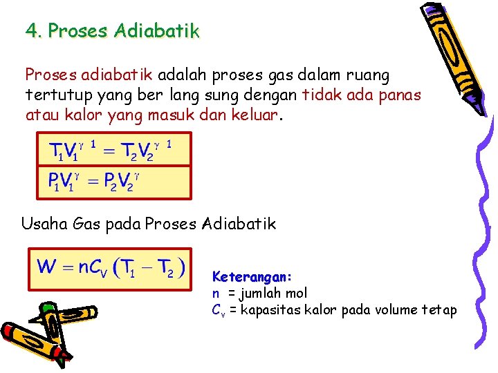 4. Proses Adiabatik Proses adiabatik adalah proses gas dalam ruang tertutup yang ber lang