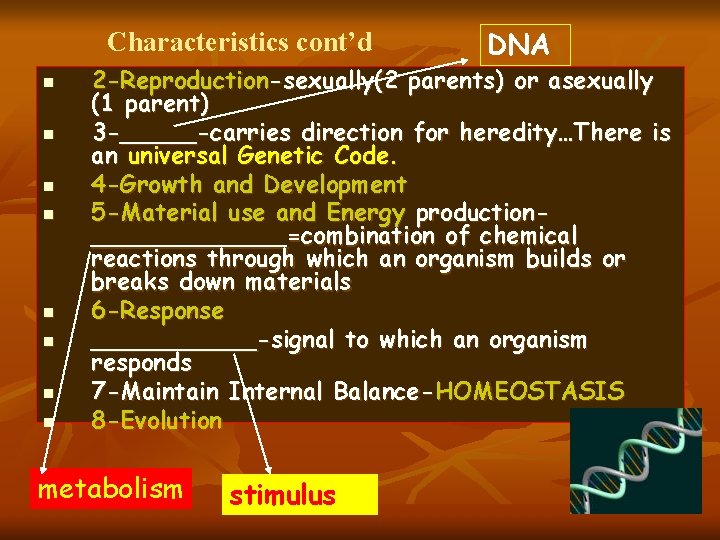 Characteristics cont’d n n n n DNA 2 -Reproduction-sexually(2 parents) or asexually (1 parent)