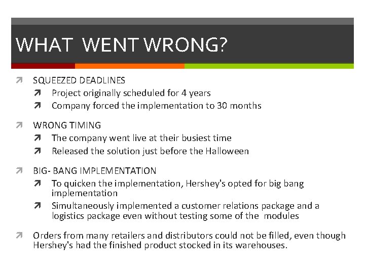 WHAT WENT WRONG? SQUEEZED DEADLINES Project originally scheduled for 4 years Company forced the