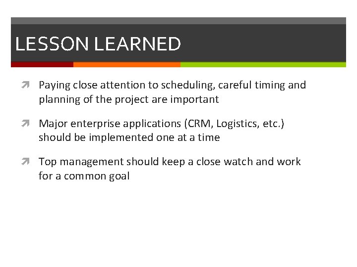 LESSON LEARNED Paying close attention to scheduling, careful timing and planning of the project