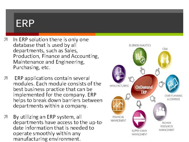 ERP In ERP solution there is only one database that is used by all