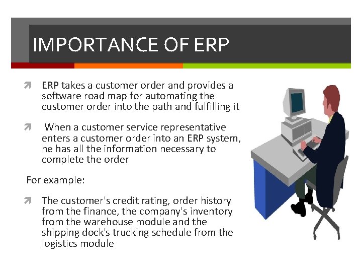 IMPORTANCE OF ERP takes a customer order and provides a software road map for