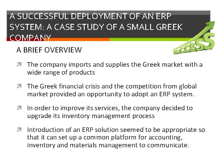 A SUCCESSFUL DEPLOYMENT OF AN ERP SYSTEM: A CASE STUDY OF A SMALL GREEK