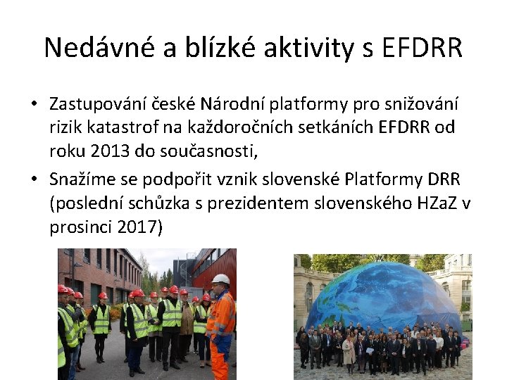 Nedávné a blízké aktivity s EFDRR • Zastupování české Národní platformy pro snižování rizik