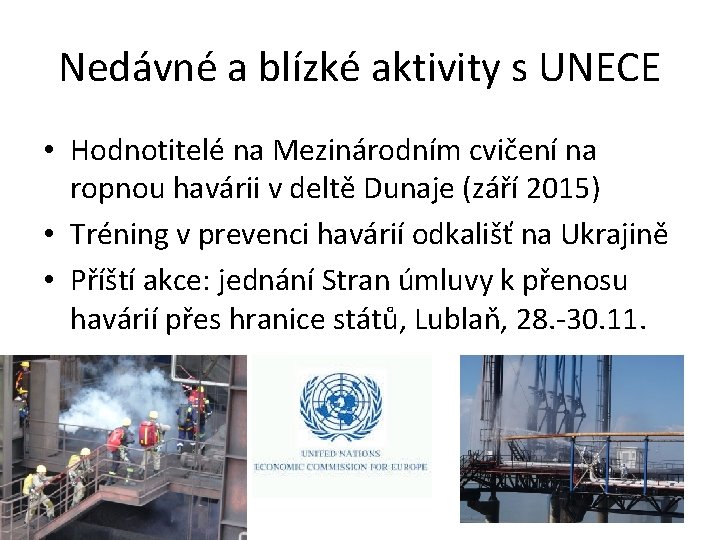 Nedávné a blízké aktivity s UNECE • Hodnotitelé na Mezinárodním cvičení na ropnou havárii