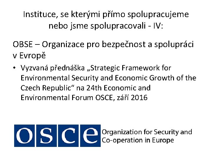 Instituce, se kterými přímo spolupracujeme nebo jsme spolupracovali - IV: OBSE – Organizace pro