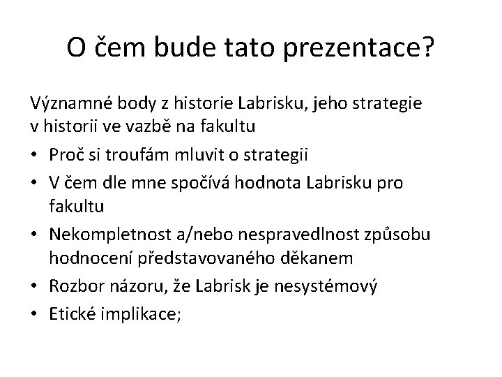 O čem bude tato prezentace? Významné body z historie Labrisku, jeho strategie v historii