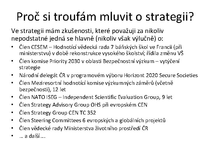 Proč si troufám mluvit o strategii? Ve strategii mám zkušenosti, které považuji za nikoliv