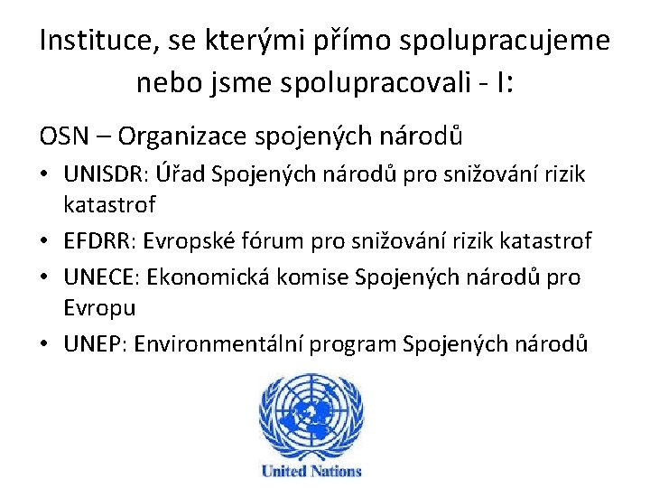 Instituce, se kterými přímo spolupracujeme nebo jsme spolupracovali - I: OSN – Organizace spojených