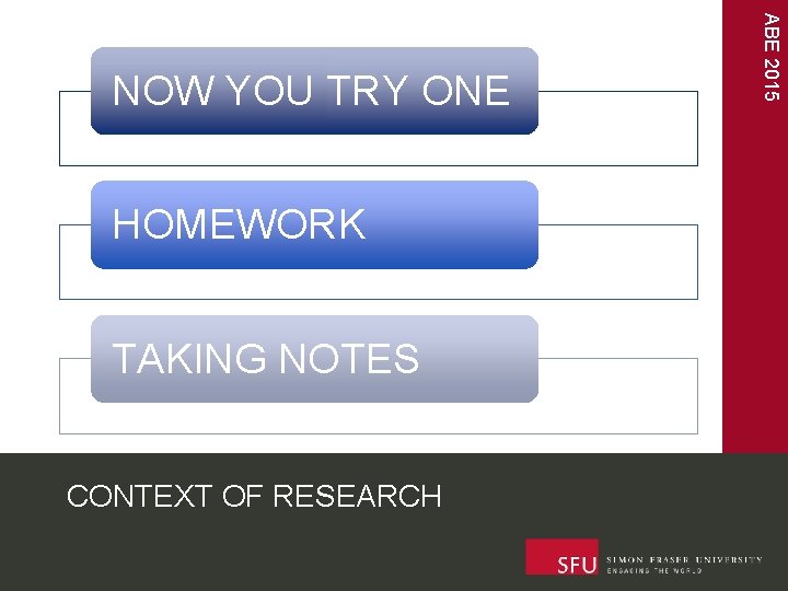 HOMEWORK TAKING NOTES CONTEXT OF RESEARCH ABE 2015 NOW YOU TRY ONE 