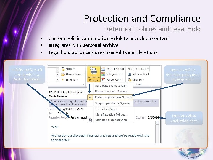 Protection and Compliance Retention Policies and Legal Hold • • • Policies apply to