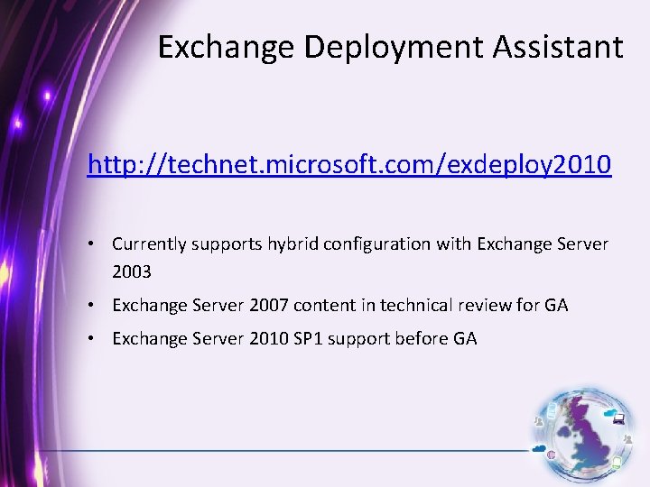 Exchange Deployment Assistant http: //technet. microsoft. com/exdeploy 2010 • Currently supports hybrid configuration with