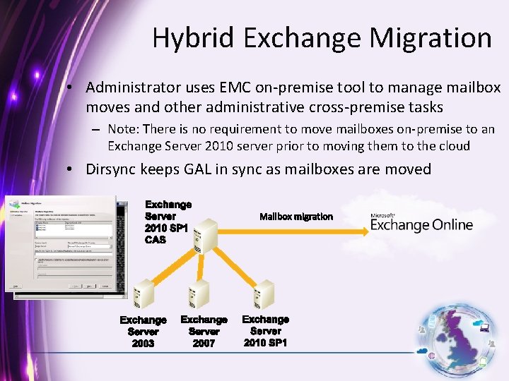 Hybrid Exchange Migration • Administrator uses EMC on-premise tool to manage mailbox moves and