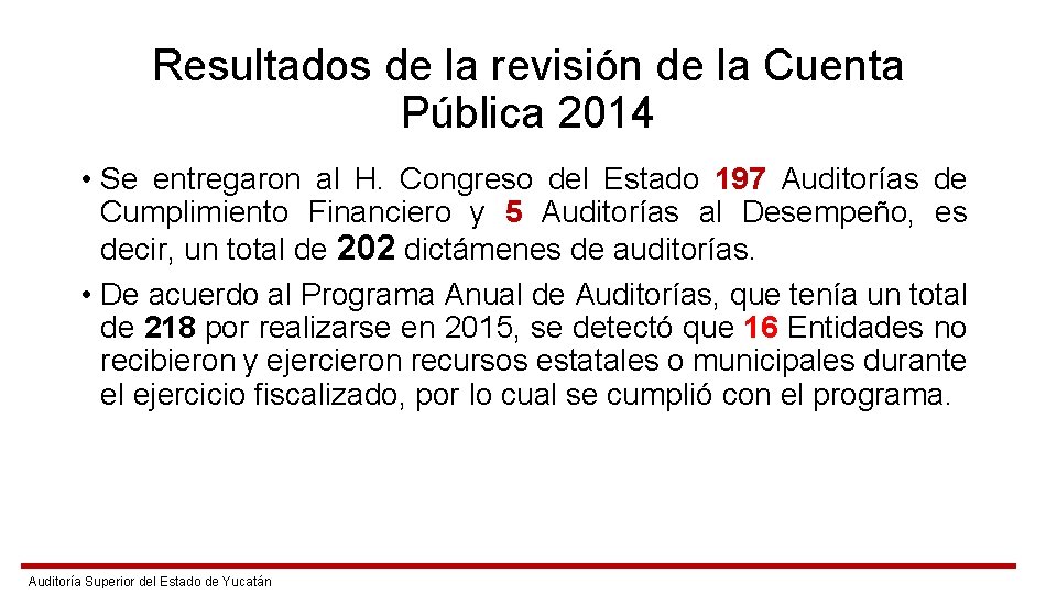 Resultados de la revisión de la Cuenta Pública 2014 • Se entregaron al H.