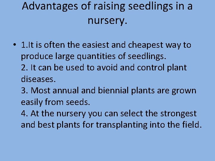 Advantages of raising seedlings in a nursery. • 1. It is often the easiest