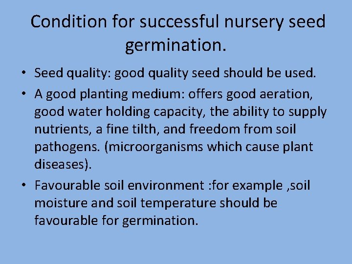 Condition for successful nursery seed germination. • Seed quality: good quality seed should be