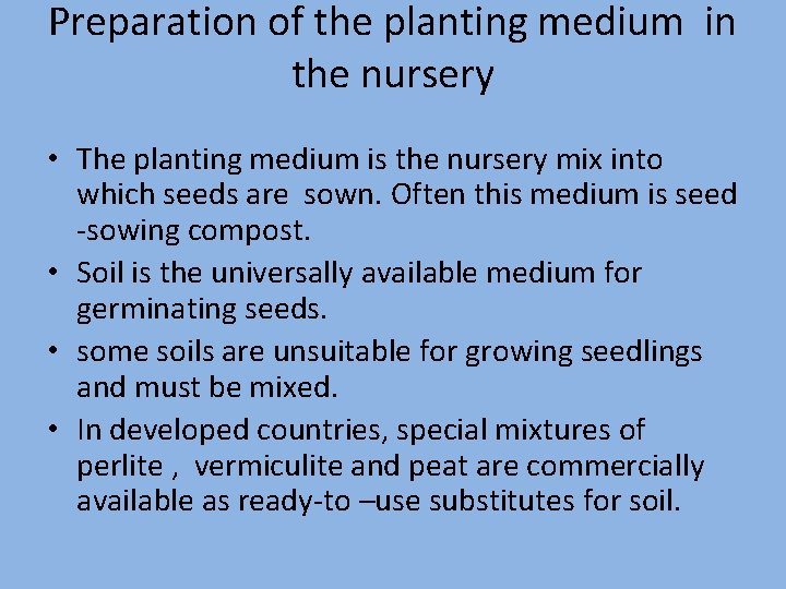 Preparation of the planting medium in the nursery • The planting medium is the