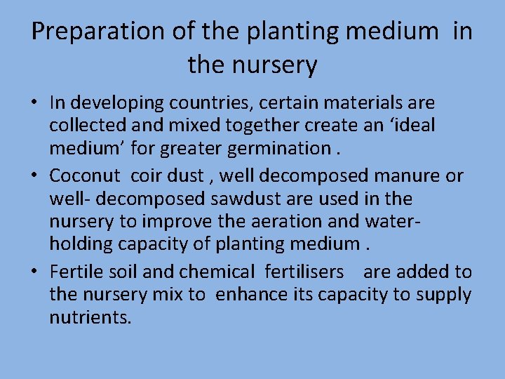 Preparation of the planting medium in the nursery • In developing countries, certain materials