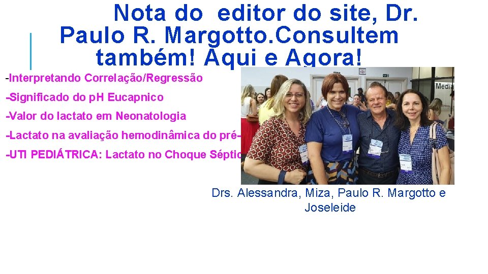 Nota do editor do site, Dr. Paulo R. Margotto. Consultem também! Aqui e Agora!