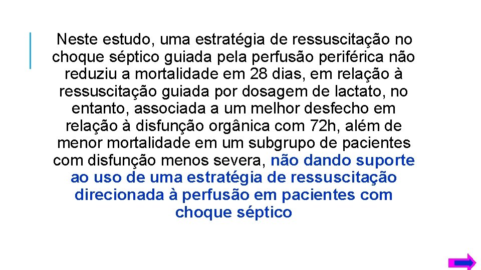 Neste estudo, uma estratégia de ressuscitação no choque séptico guiada pela perfusão periférica não