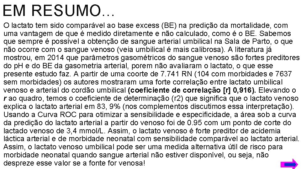 EM RESUMO. . . O lactato tem sido comparável ao base excess (BE) na