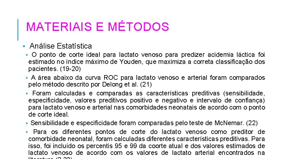 MATERIAIS E MÉTODOS Análise Estatística § O ponto de corte ideal para lactato venoso