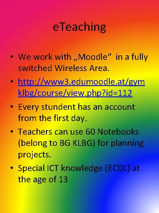 e. Teaching • We work with „Moodle“ in a fully switched Wireless Area. •