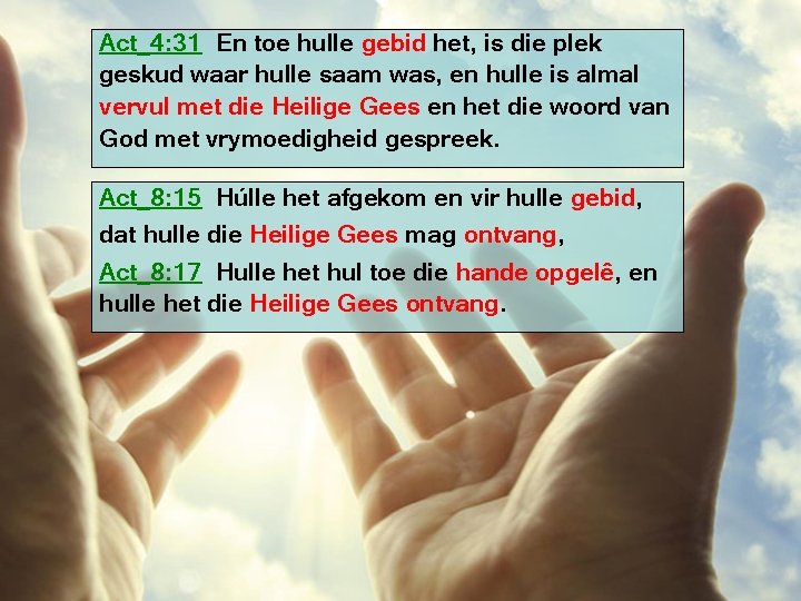 Act_4: 31 En toe hulle gebid het, is die plek geskud waar hulle saam