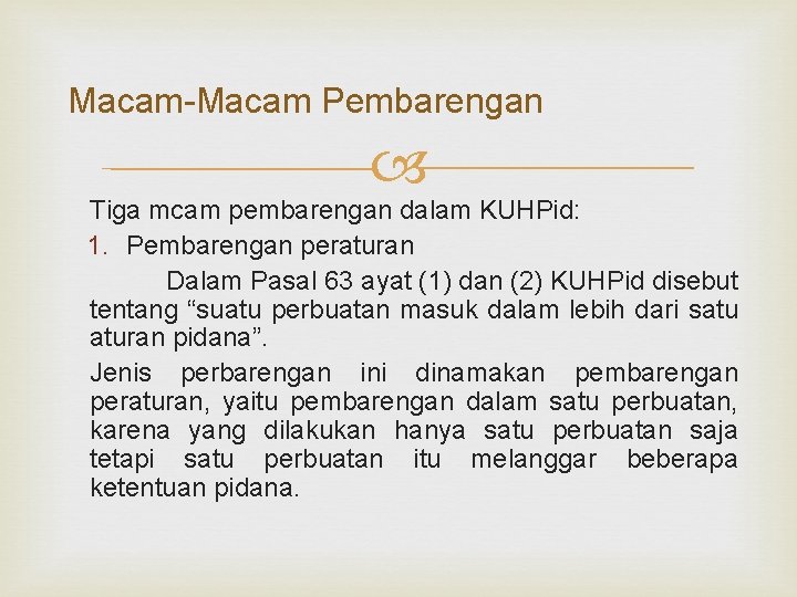 Macam-Macam Pembarengan Tiga mcam pembarengan dalam KUHPid: 1. Pembarengan peraturan Dalam Pasal 63 ayat