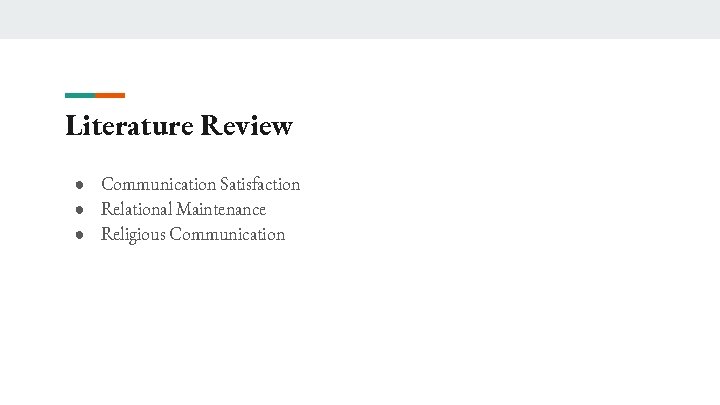 Literature Review ● Communication Satisfaction ● Relational Maintenance ● Religious Communication 