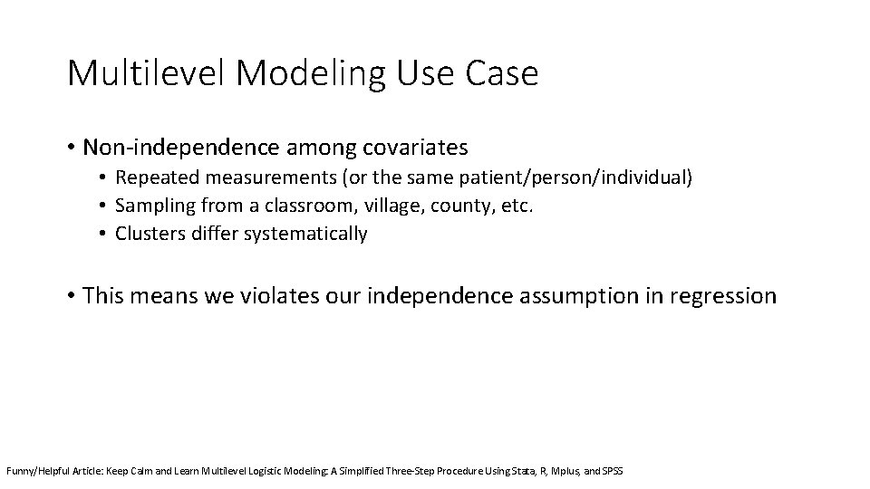 Multilevel Modeling Use Case • Non-independence among covariates • Repeated measurements (or the same Multilevel Modeling Use Case • Non-independence among covariates • Repeated measurements (or the same