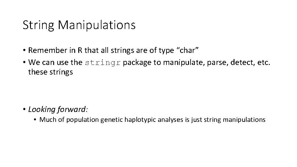 String Manipulations • Remember in R that all strings are of type “char” • String Manipulations • Remember in R that all strings are of type “char” •