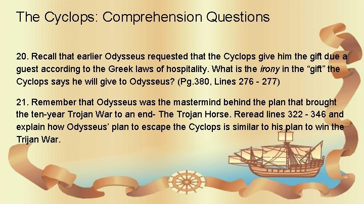 The Cyclops: Comprehension Questions 20. Recall that earlier Odysseus requested that the Cyclops give