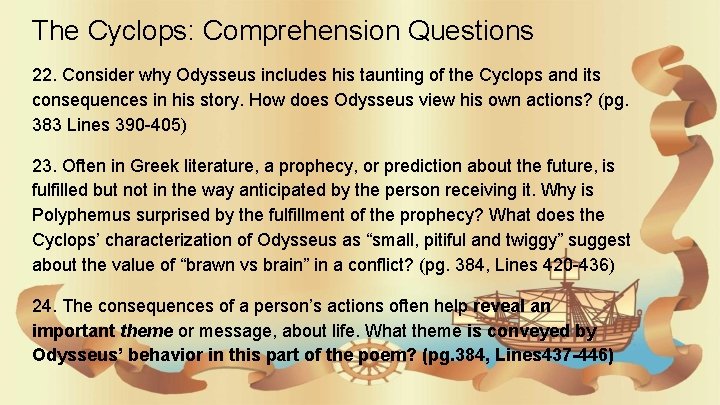 The Cyclops: Comprehension Questions 22. Consider why Odysseus includes his taunting of the Cyclops