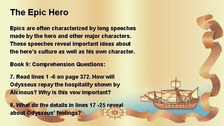 The Epic Hero Epics are often characterized by long speeches made by the hero