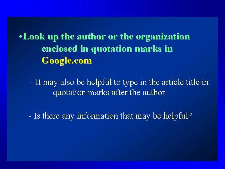  • Look up the author or the organization enclosed in quotation marks in
