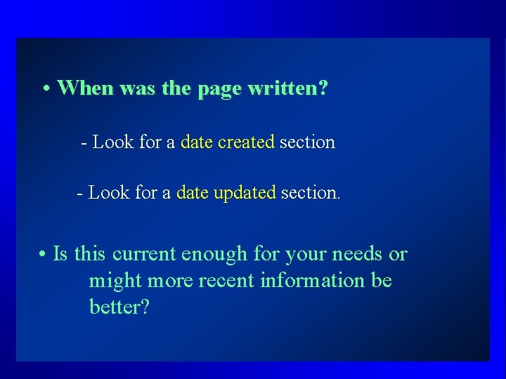  • When was the page written? - Look for a date created section