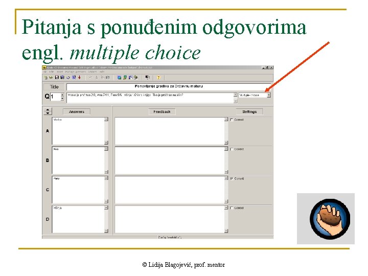 Pitanja s ponuđenim odgovorima engl. multiple choice © Lidija Blagojević, prof. mentor 