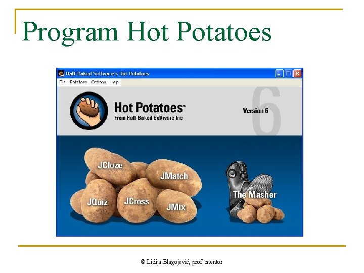 Program Hot Potatoes © Lidija Blagojević, prof. mentor 