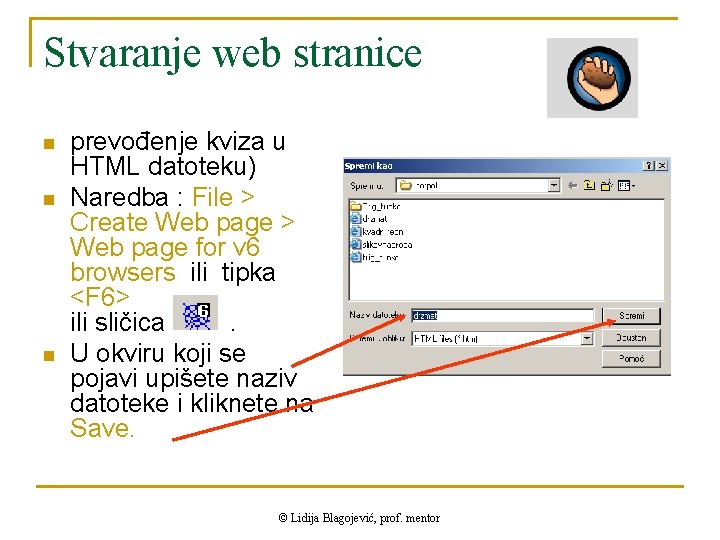 Stvaranje web stranice n n n prevođenje kviza u HTML datoteku) Naredba : File