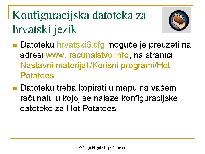 Konfiguracijska datoteka za hrvatski jezik n n Datoteku hrvatski 6. cfg moguće je preuzeti