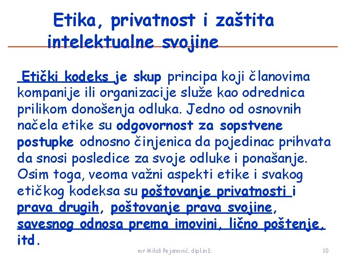 Etika, privatnost i zaštita intelektualne svojine Etički kodeks je skup principa koji članovima kompanije