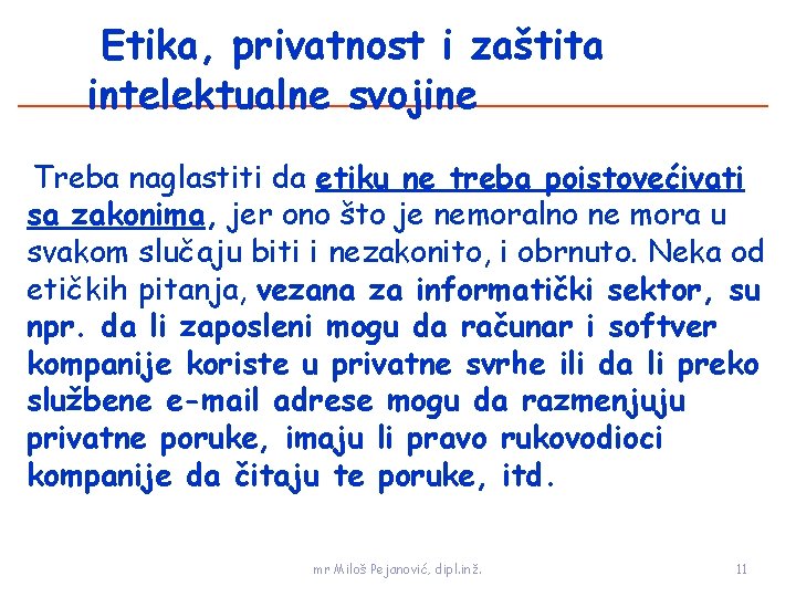 Etika, privatnost i zaštita intelektualne svojine Treba naglastiti da etiku ne treba poistovećivati sa