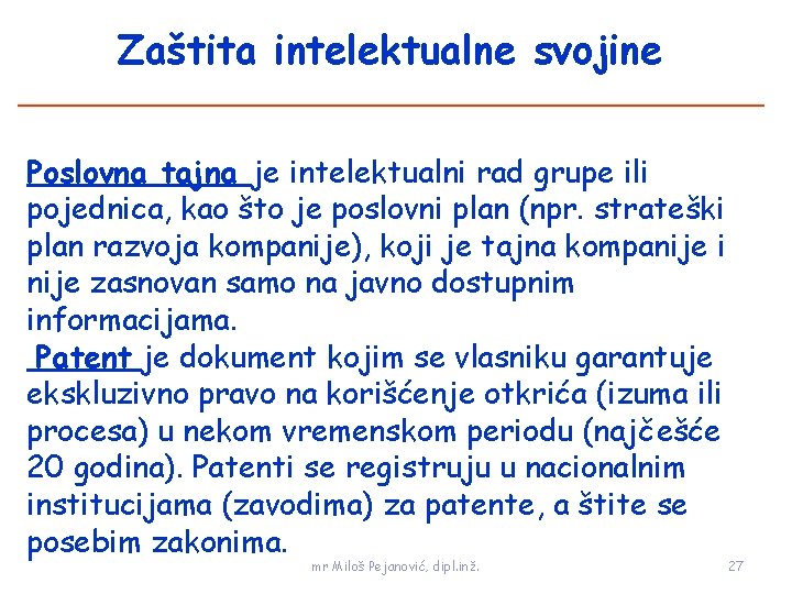 Zaštita intelektualne svojine Poslovna tajna je intelektualni rad grupe ili pojednica, kao što je