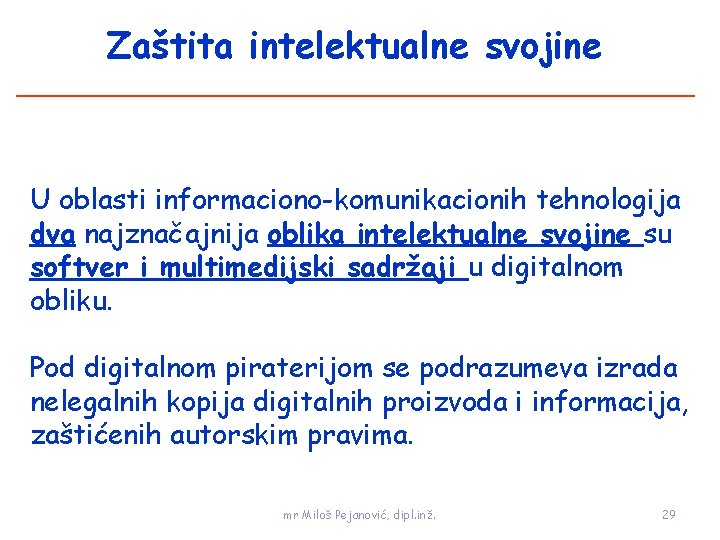 Zaštita intelektualne svojine U oblasti informaciono-komunikacionih tehnologija dva najznačajnija oblika intelektualne svojine su softver