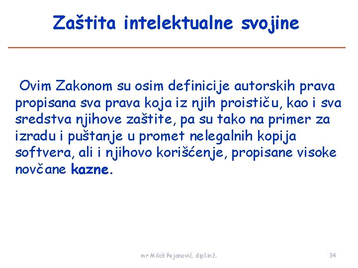 Zaštita intelektualne svojine Ovim Zakonom su osim definicije autorskih prava propisana sva prava koja