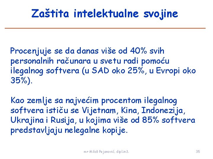 Zaštita intelektualne svojine Procenjuje se da danas više od 40% svih personalnih računara u